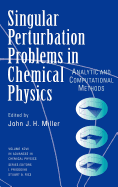 Single Perturbation Problems in Chemical Physics: Analytic and Computational Methods, Volume 97