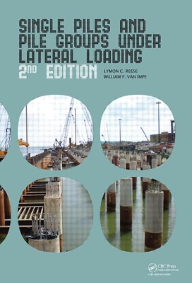 Single Piles and Pile Groups Under Lateral Loading - Reese, Lymon C, and Van Impe, William F