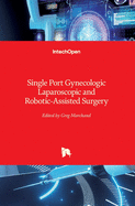 Single Port Gynecologic Laparoscopic and Robotic-Assisted Surgery