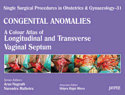 Single Surgical Procedures in Obstetrics and Gynaecology - Volume 31: A Colour Atlas of Longitudenal and Transverse Vaginal Septum