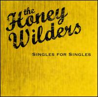 Singles for Singles - The Honey Wilders