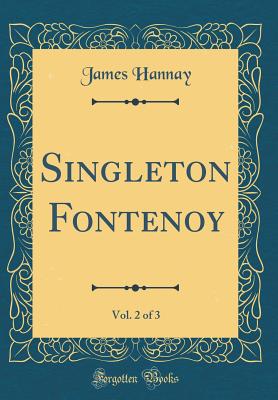 Singleton Fontenoy, Vol. 2 of 3 (Classic Reprint) - Hannay, James