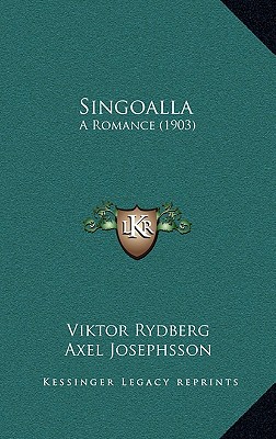 Singoalla: A Romance (1903) - Rydberg, Viktor, and Josephsson, Axel (Translated by)
