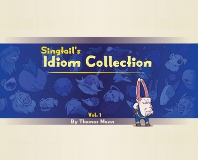 Singtail's Idiom Collection: Vol. 1 - Mann, Mary Lenora (Editor)