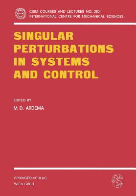 Singular Perturbations in Systems and Control - Ardema, M D (Editor)