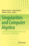 Singularities and Computer Algebra: Festschrift for Gert-Martin Greuel on the Occasion of His 70th Birthday