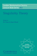 Singularity Theory: Proceedings of the European Singularities Conference, August 1996, Liverpool and Dedicated to C.T.C. Wall on the Occas - Bruce, J W (Editor), and Bruce, W (Editor), and Mond, David (Editor)