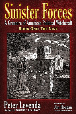 Sinister Forces--The Nine: A Grimoire of American Political Witchcraft - Levenda, Peter, and Hougan, Jim (Foreword by)