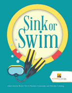 Sink or Swim: Adult Activity Book Vol 2 Number Crosswords and Mandala Coloring