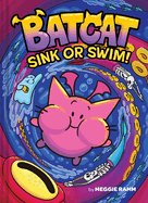 Sink or Swim! (Batcat Book #2): A Graphic Novel