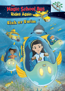 Sink or Swim: Exploring Schools of Fish: A Branches Book (the Magic School Bus Rides Again): Volume 1