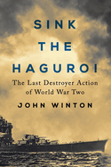 Sink the Haguro!: Last Destroyer Action of the Second World War