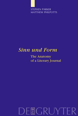 Sinn Und Form: The Anatomy of a Literary Journal - Parker, Stephen, and Philpotts, Matthew