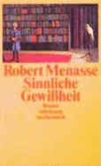 Sinnliche Gewiheit - Menasse, Robert