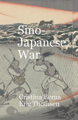 Sino-Japanese War - Berna, Cristina, and Thomsen, Eric
