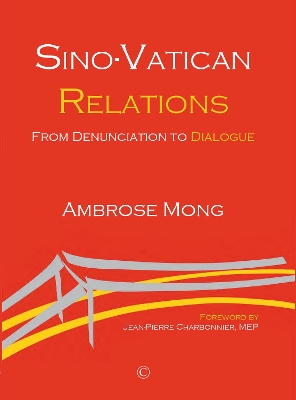 Sino-Vatican Relations HB: From Denunciation to Dialogue - Mong, Ambrose Ih-ren