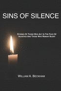 Sins Of Silence: Stories About Those Who Act In The Face Of Injustice And Those Who Remain Silent