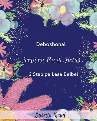 Sinta na Pia di Hesus: Devoshonal 6 Stap pa Lesa Beibel (Blue) - Kraal, Luisette Carmen