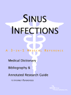 Sinus Infections - A Medical Dictionary, Bibliography, and Annotated Research Guide to Internet References