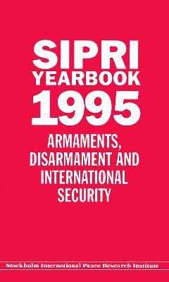 Sipri Yearbook 1995: Armaments, Disarmaments and International Security - Stockholm International Peace Research Institute