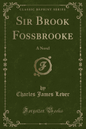 Sir Brook Fossbrooke: A Novel (Classic Reprint)