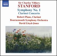 Sir Charles Villiers Stanford: Symphony No. 1; Clarinet Concerto - Robert Plane (clarinet); Bournemouth Symphony Orchestra; David Lloyd-Jones (conductor)