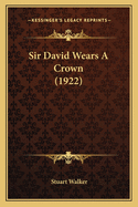 Sir David Wears A Crown (1922)