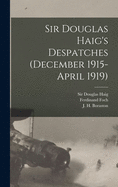Sir Douglas Haig's Despatches (December 1915-April 1919) [microform]