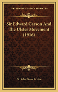 Sir Edward Carson and the Ulster Movement (1916)