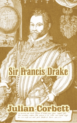 Sir Francis Drake - Corbett, Julian, Sir
