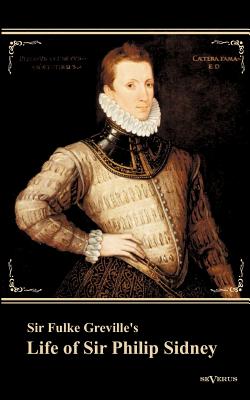 Sir Fulke Greville's Life of Sir Philip Sidney: etc. First Published 1652. With an Introduction by Nowell Smith - Greville, Fulke, Bar