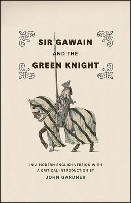 Sir Gawain and the Green Knight: In a Modern English Version with a Critical Introduction - Gardner, John, Mr. (Introduction by)