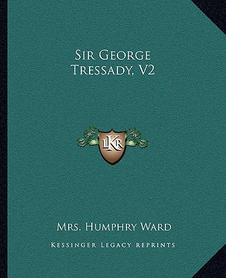 Sir George Tressady, V2 - Ward, Humphry, Mrs.