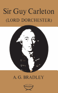 Sir Guy Carleton: (Lord Dorchester)
