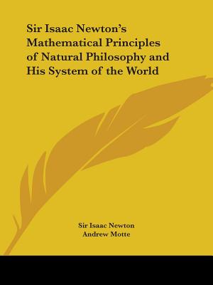 Sir Isaac Newton's Mathematical Principles of Natural Philosophy and His System of the World - Newton, Isaac, Sir, and Motte, Andrew (Translated by)