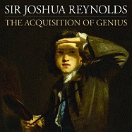 Sir Joshua Reynolds: The Acquisition of Genius