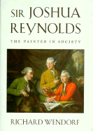Sir Joshua Reynolds: The Painter in Society,