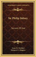 Sir Philip Sidney: Servant of God