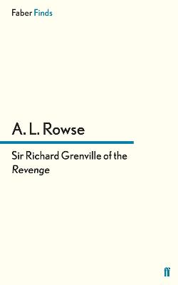 Sir Richard Grenville of the Revenge - Rowse, A.L., Dr.