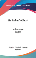 Sir Rohan's Ghost: A Romance (1860)