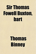 Sir Thomas Fowell Buxton, Bart