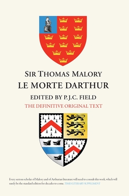 Sir Thomas Malory: Le Morte Darthur: The Definitive Original Text Edition - Field, Peter J C (Editor)