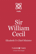 Sir William Cecil: Elizabeth I's Chief Minister