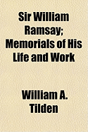 Sir William Ramsay; Memorials of His Life and Work
