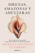 Sirenas, Amazonas Y Adlteras / Sirens, Amazons, and Adulteresses