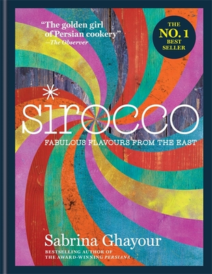 Sirocco: Fabulous Flavours from the East - Ghayour, Sabrina
