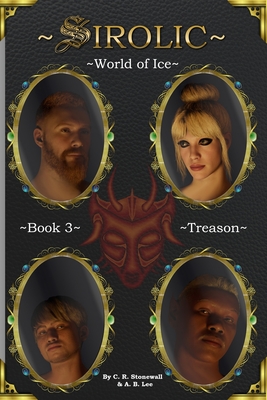 Sirolic World of Ice: Book 3 Treason - Lee, A B, and Stonewall, C R