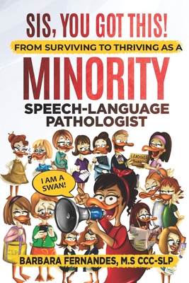 Sis, You Got This! From Surviving to Thriving as a Minority Speech-Language Pathologist - Fernandes, Barbara, and Deal-Wiliams, Vicki (Foreword by)