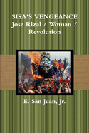 SISA's VENGEANCE: Rizal / Woman / Revolution