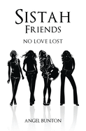 Sistah Friends: No Love Lost